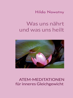 cover image of Was uns nährt und was uns heilt